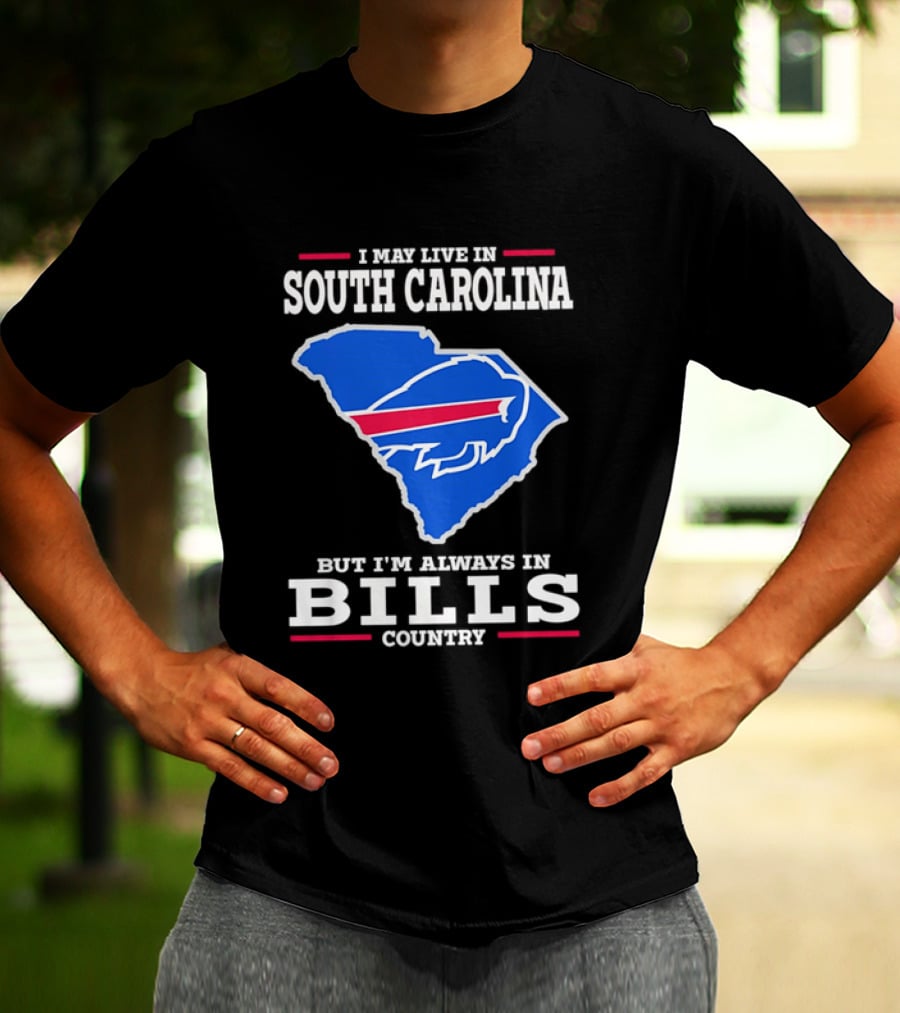 I May Live In South Carolina But I'm Always In Bills Country Buffalo South Carolina Map T-Shirt