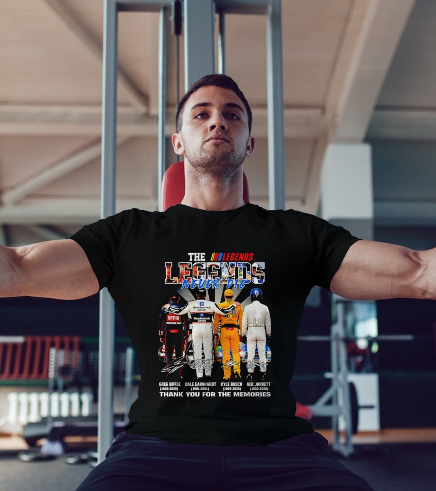 The NASCAR Legends Never Die Dale Earnhardt Greg Biffle Kyle Busch Ned Jarrett Thank You For The Memories T-Shirt