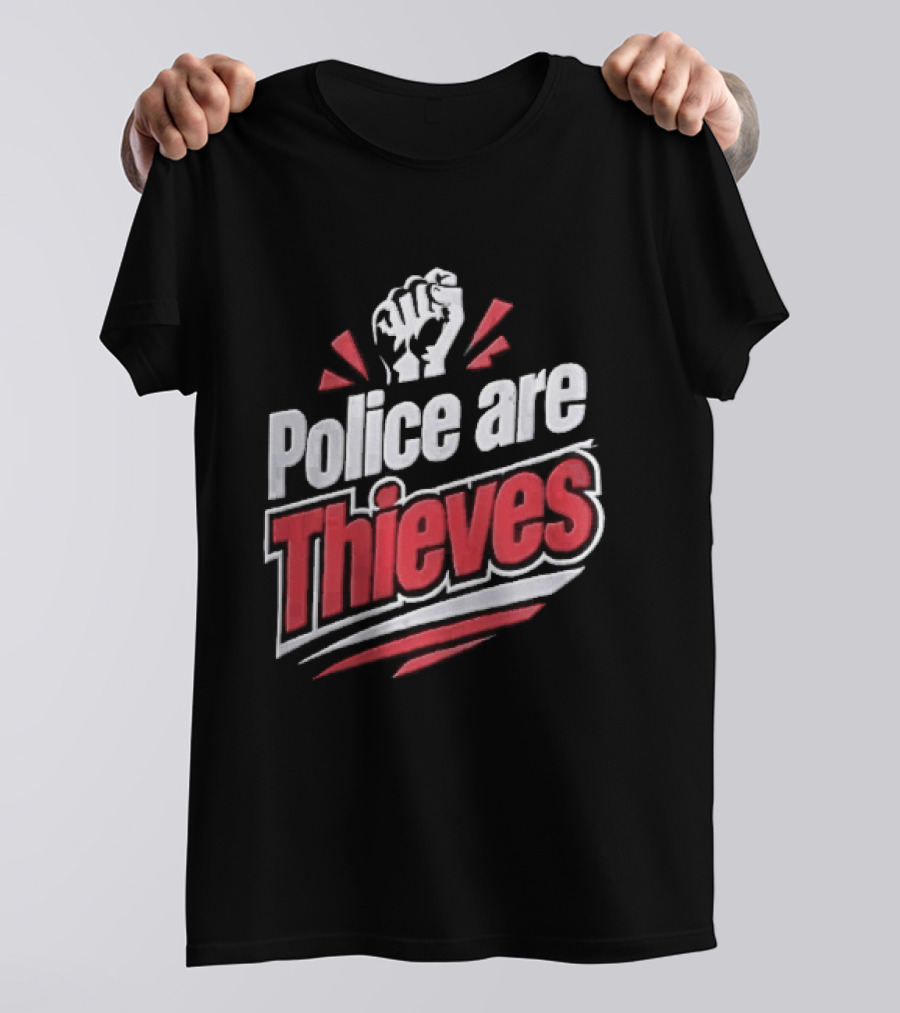 Police Are Thieves Raised Clenched Fist Red Action Rays T-Shirt