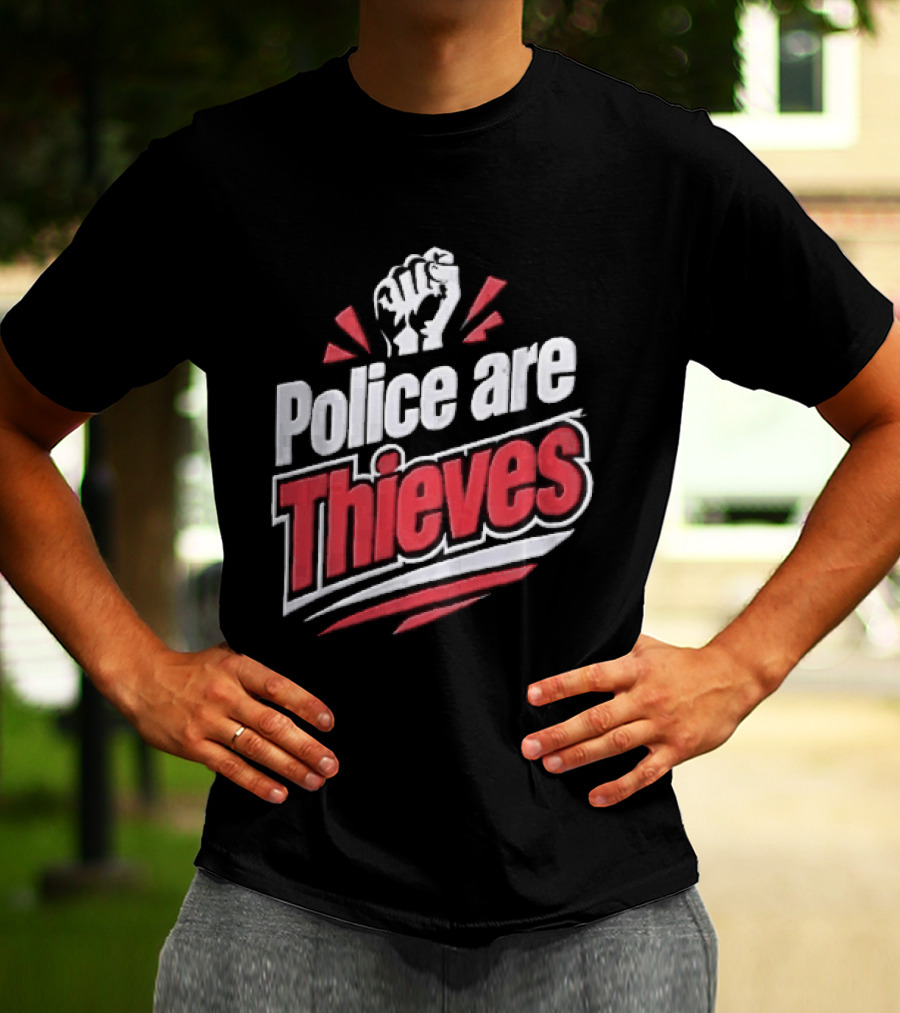 Police Are Thieves Raised Clenched Fist Red Action Rays T-Shirt