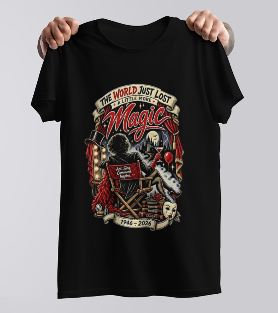 The World Just Lost A Little More Magic Tim Curry Act Sing Command Inspire Iconic Legend 1946 2026 T-Shirt