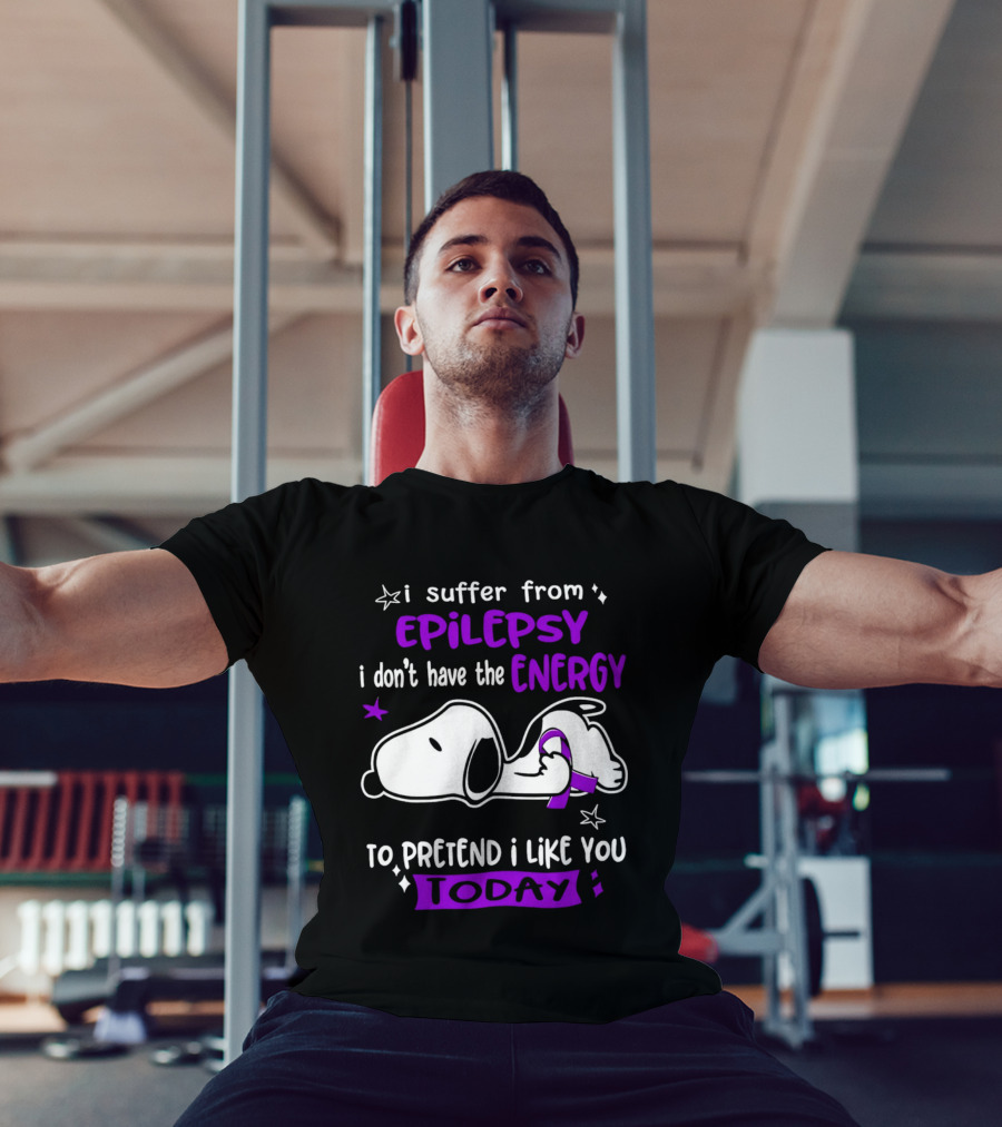 Snoopy I Suffer From Epilepsy I Don't Have The Energy To Pretend I Like You Today T-Shirt