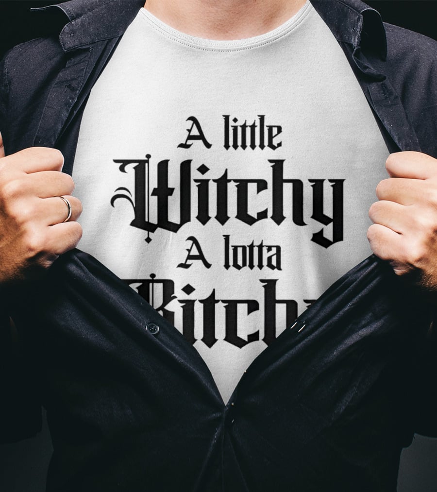 A Little Witchy A Lotta Bitchy Gothic Font Humor T-Shirt
