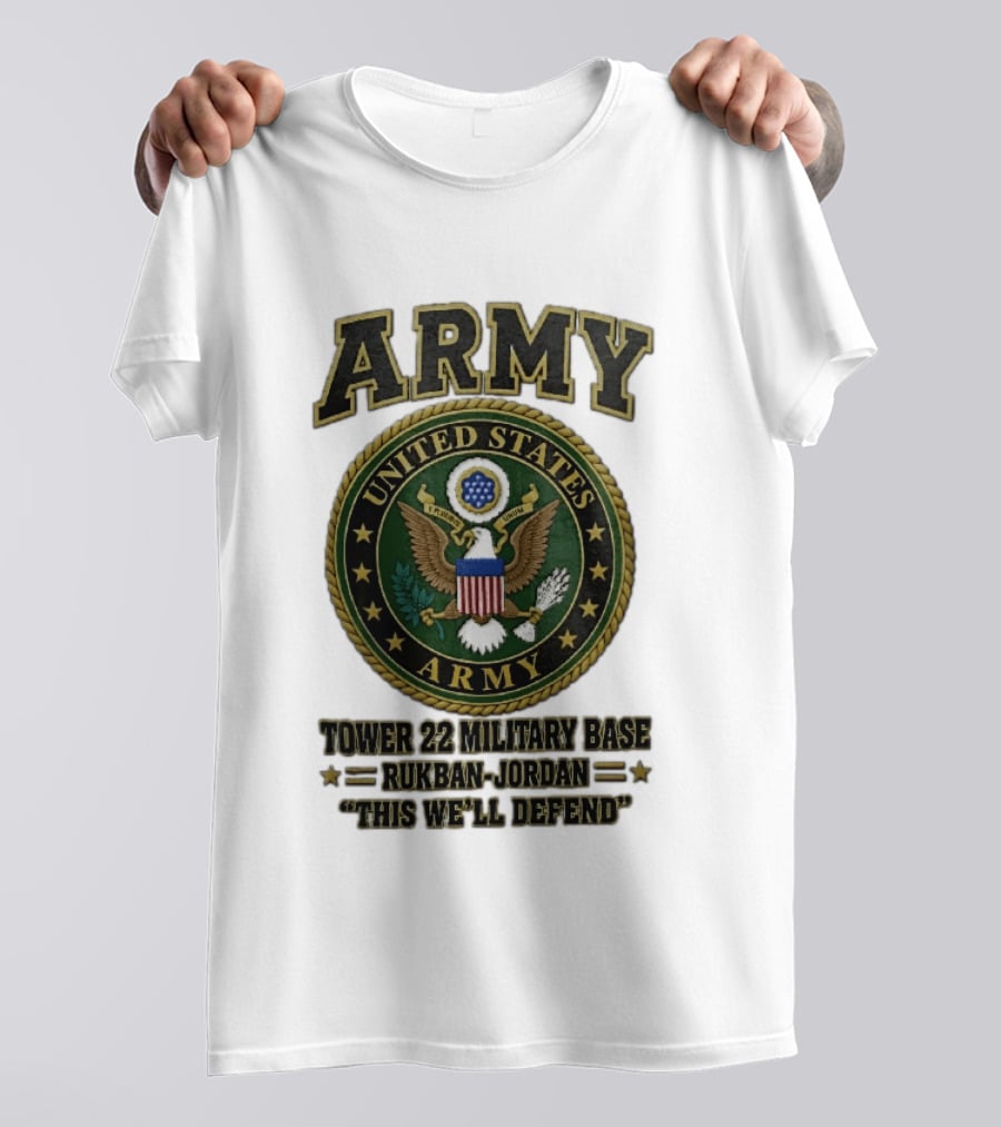 Army United States Tower 22 Military Base Rukban Jordan This We'll Defend T-Shirt