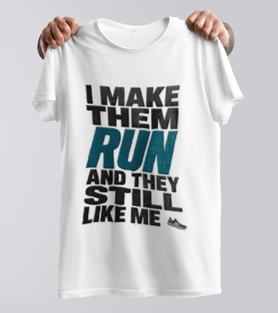 I Make Them Run And They Still Like Me Black Running Shoe T-Shirt