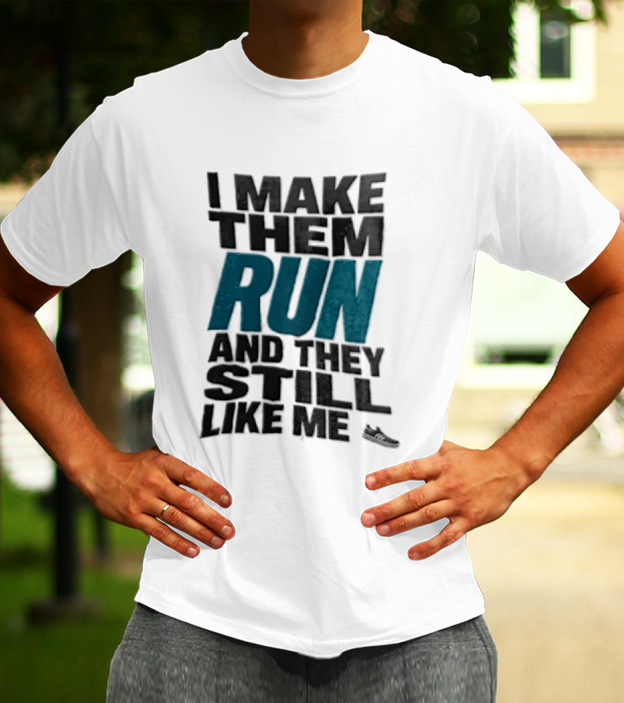 I Make Them Run And They Still Like Me Black Running Shoe T-Shirt