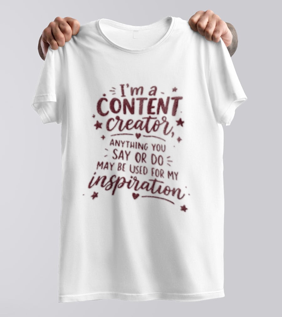 I'm A Content Creator Anything You Say Or Do May Be Used For My Inspiration Pink Glitter Stars Hearts T-Shirt