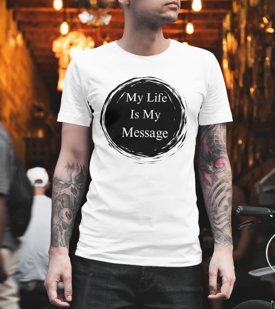 My Life Is My Message Motivational Circle T-Shirt