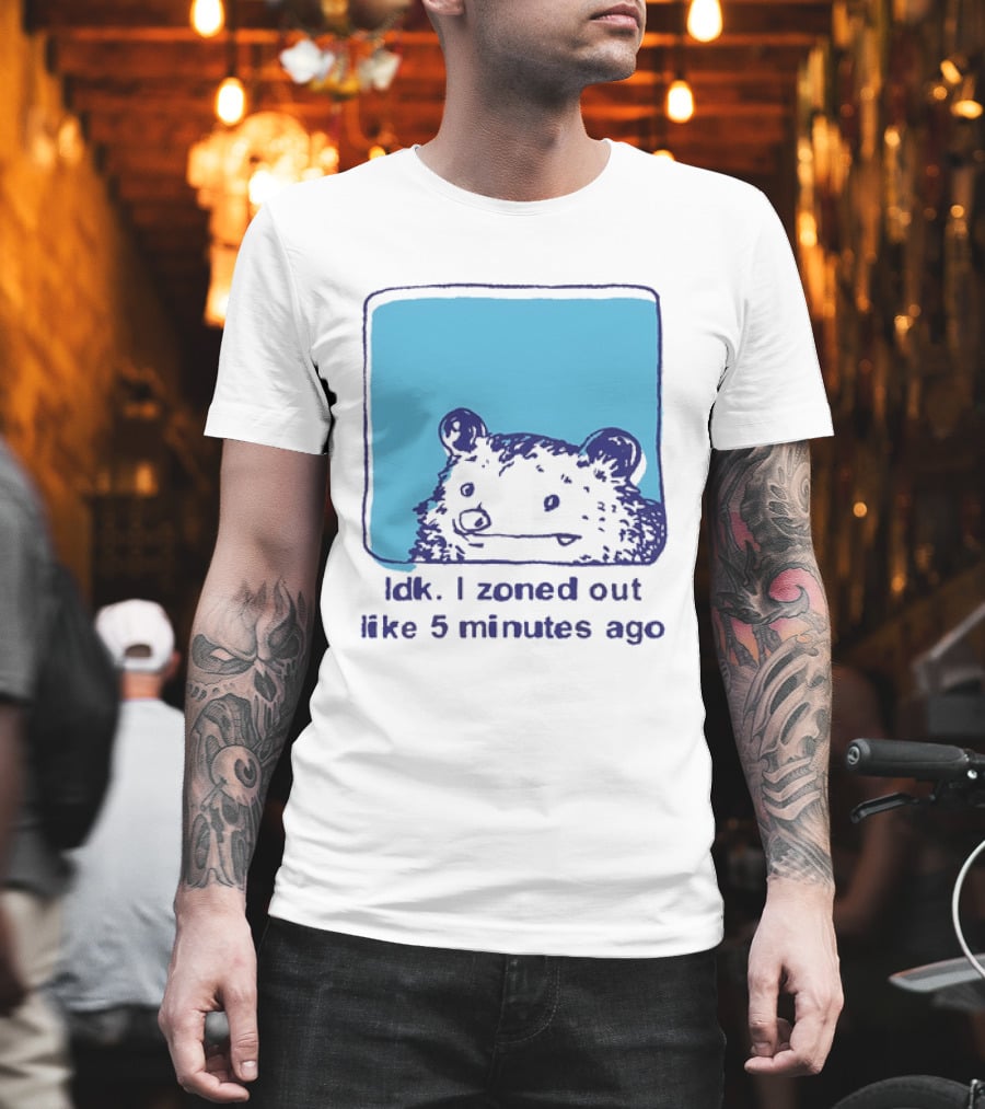 Opossum Idk I Zoned Out Like 5 Minutes Ago Funny Animal Humor T-Shirt