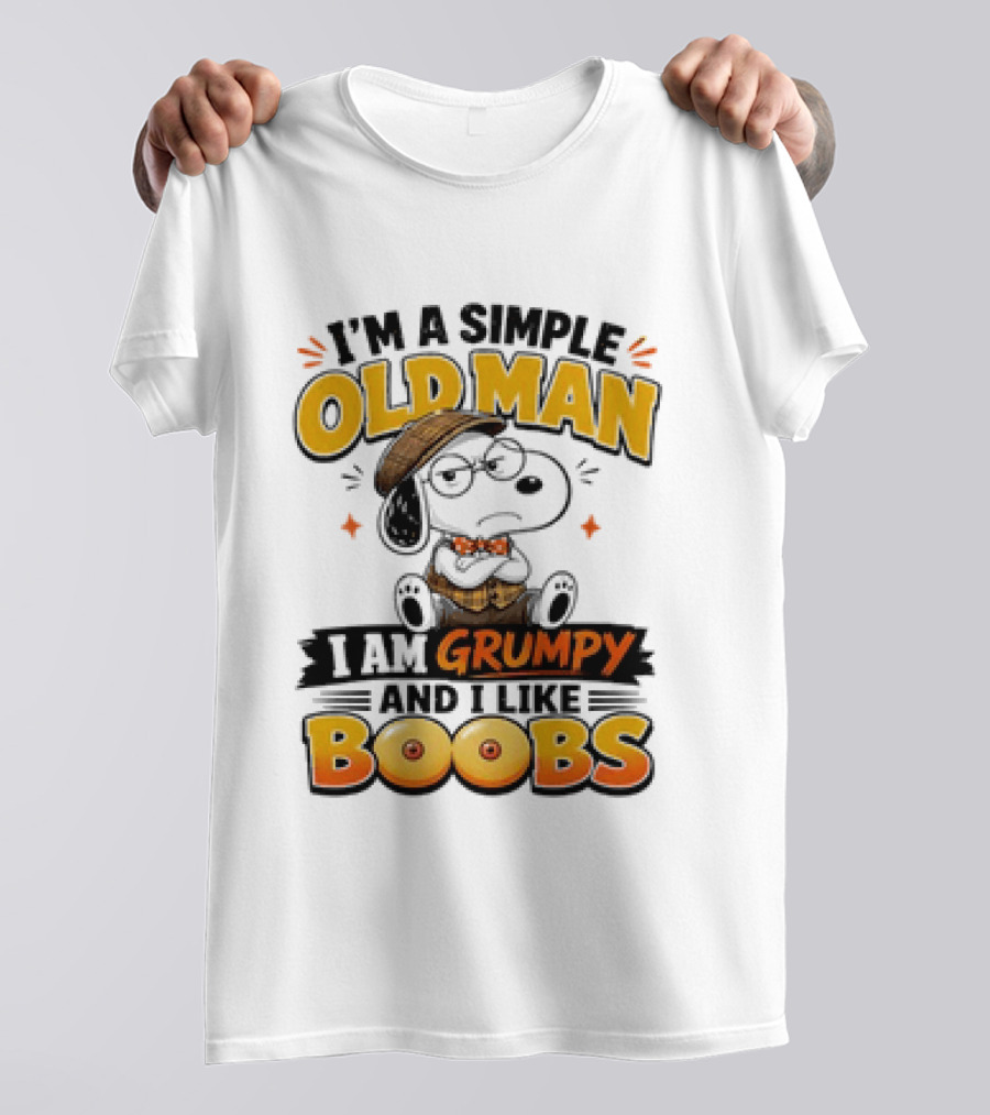 I'm A Simple Old Man I Am Grumpy And I Like Boobs Snoopy T-Shirt