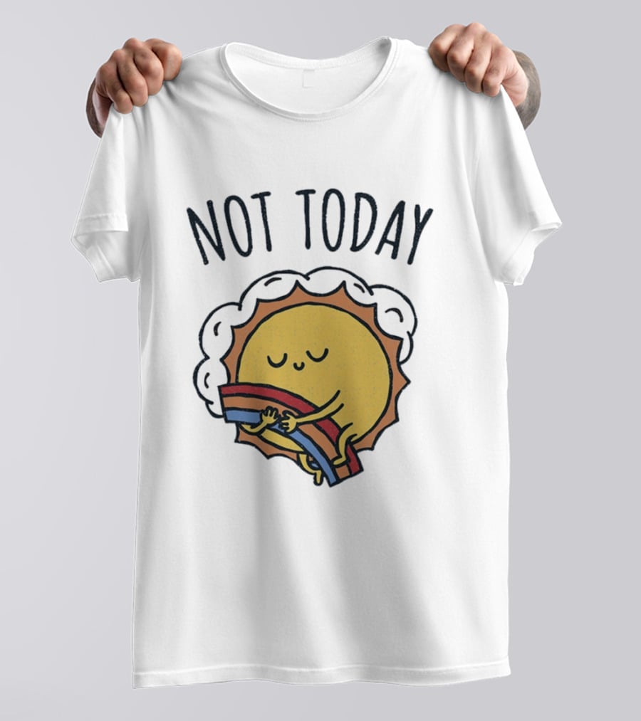 Not Today Sun Hugging Rainbow T-Shirt