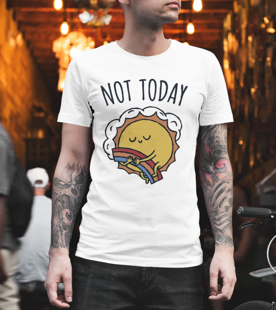 Not Today Sun Hugging Rainbow T-Shirt