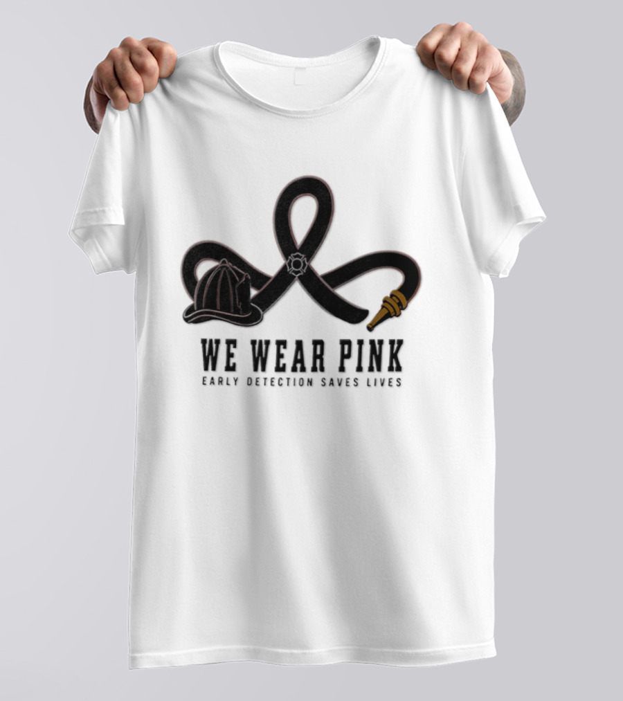 We Wear Pink Early Detection Saves Lives Fire Hose Ribbon Firefighter Helmet T-Shirt