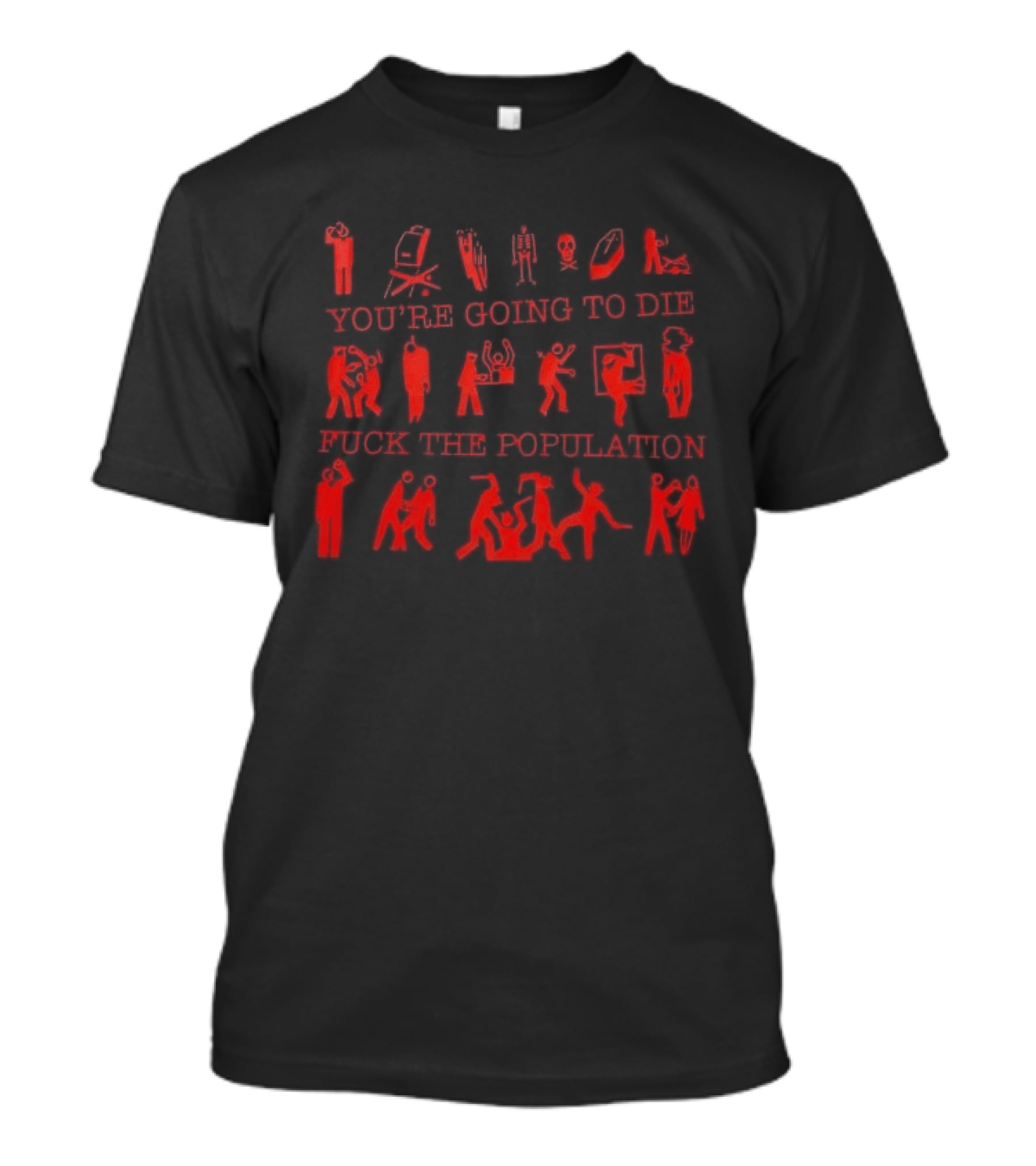 You're Going To Die Red Silhouette F*** The Population T-Shirt