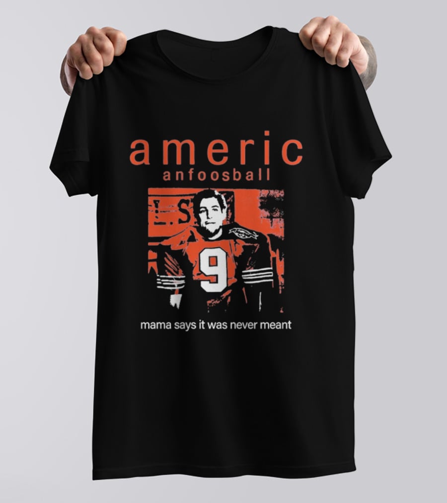 Americ Anfoosball 9 Mama Says It Was Never Meant T-Shirt