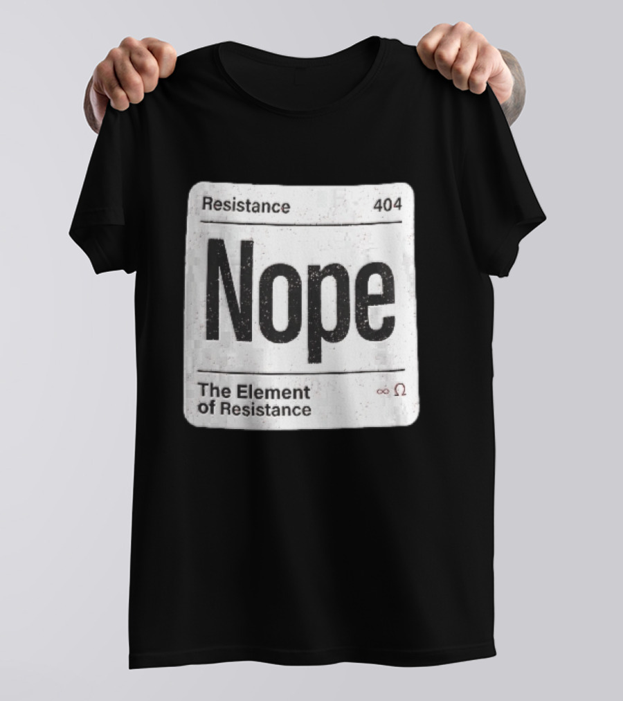 Resistance 404 Nope The Element Of Resistance Infinity Ohm Periodic Table Square T-Shirt