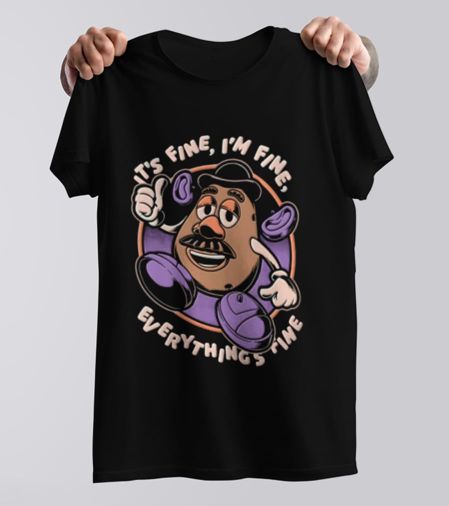 Its Fine Im Fine Everythings Fine Mr Potato Head Cartoon Toy Falling Apart T-Shirt