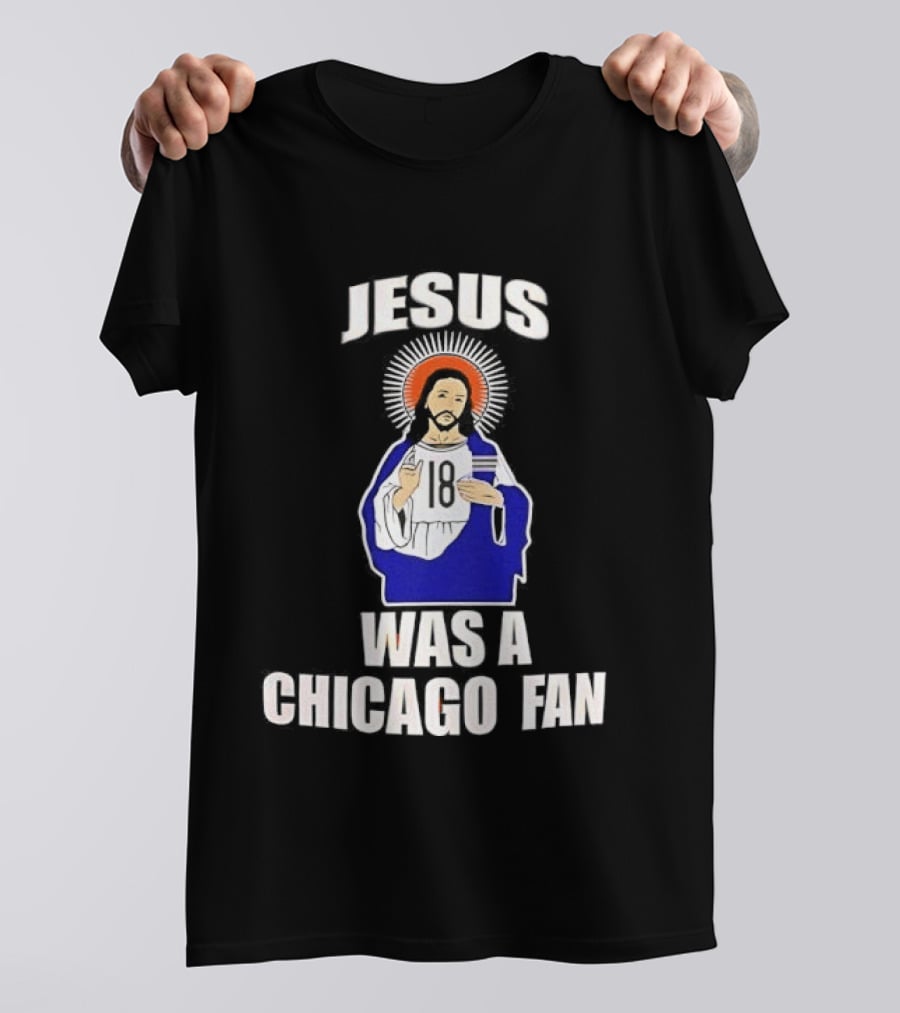 Jesus Was A Chicago Fan Religious T-Shirt