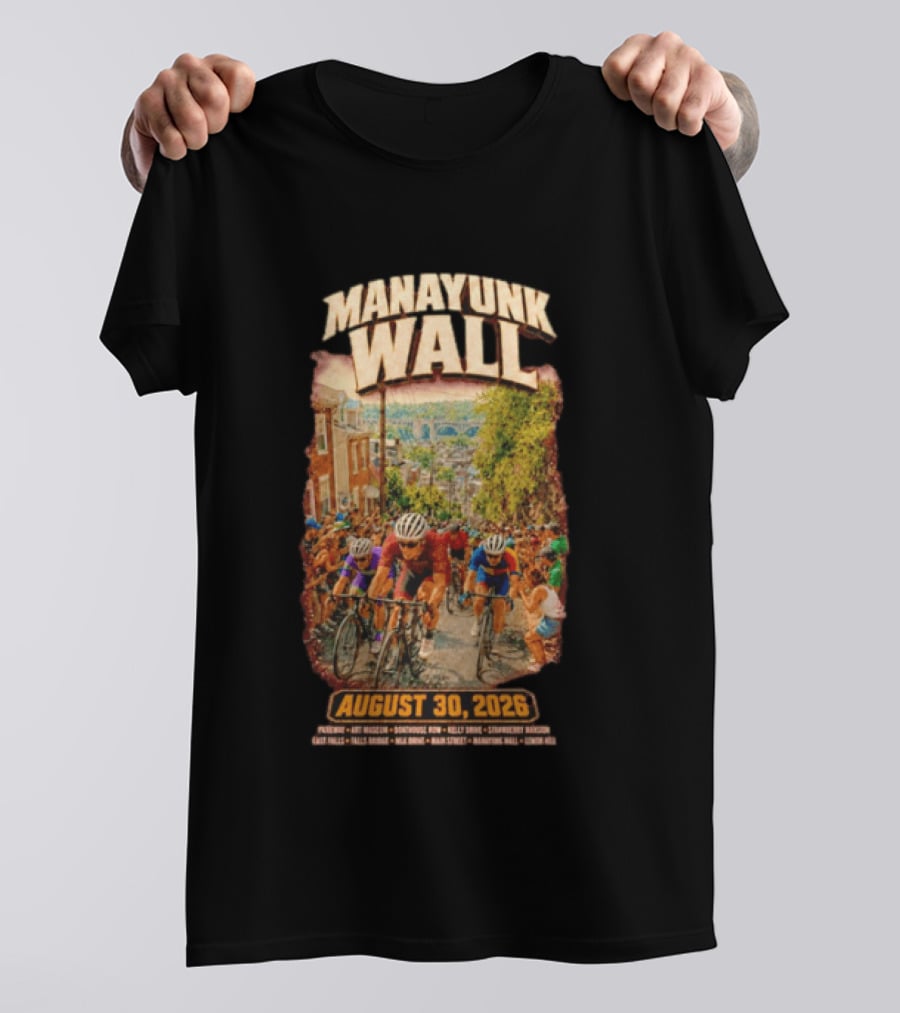 Manayunk Wall Cycling Race August 30 2026 Philadelphia Art Museum Boathouse Row Kelly Drive Strawberry Mansion East Falls Bala Cynwyd Manayunk Hill T-Shirt