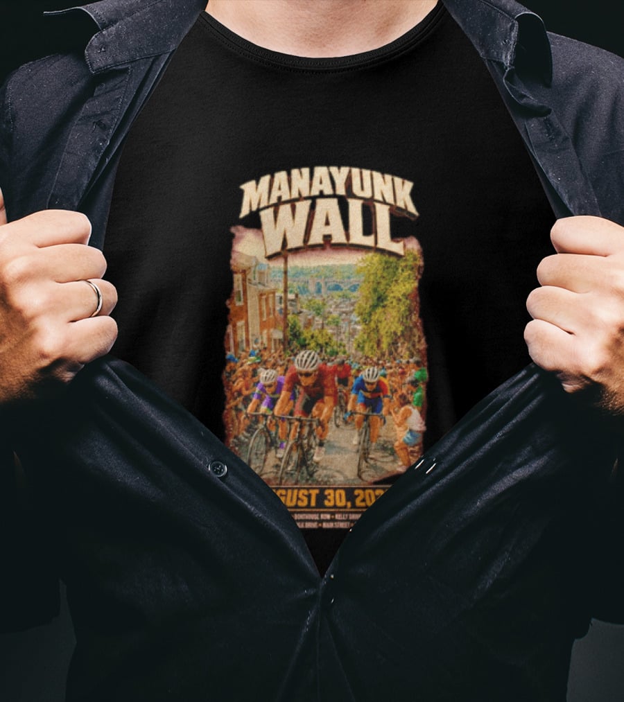 Manayunk Wall Cycling Race August 30 2026 Philadelphia Art Museum Boathouse Row Kelly Drive Strawberry Mansion East Falls Bala Cynwyd Manayunk Hill T-Shirt