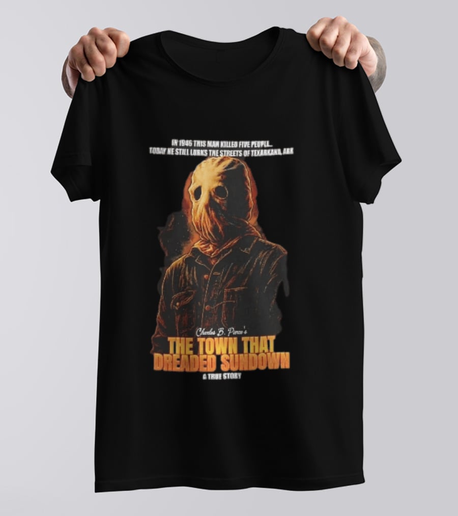 Charles B Pierce Town That Dreaded Sundown Horror True Story Hooded Killer 1946 Texarkana T-Shirt