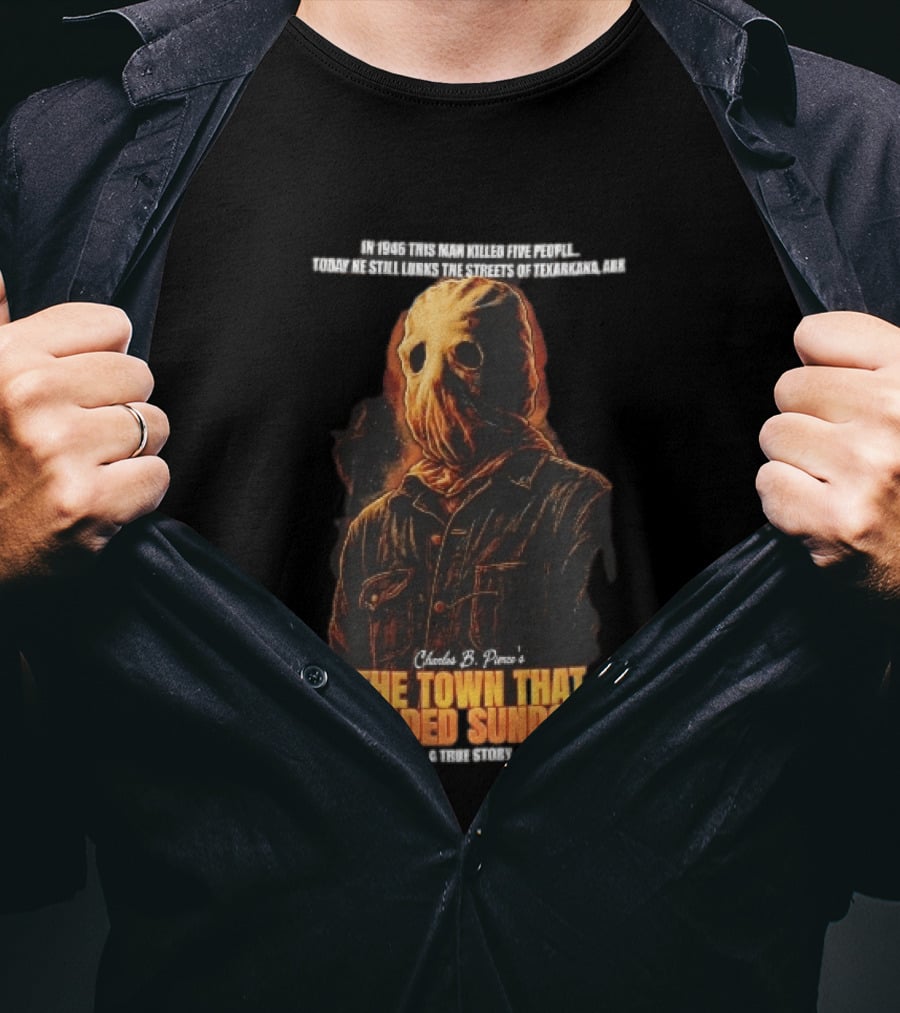 Charles B Pierce Town That Dreaded Sundown Horror True Story Hooded Killer 1946 Texarkana T-Shirt