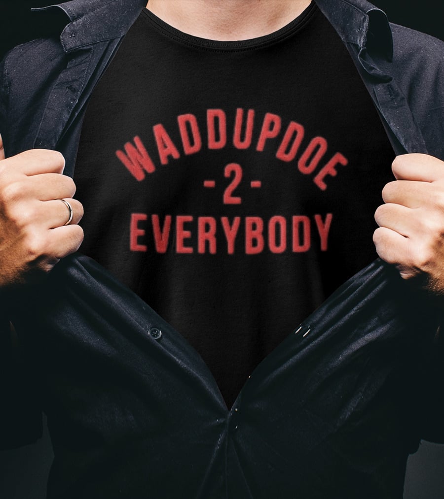 Waddupdoe 2 Everybody Red Curved Block Lettering Black T-Shirt