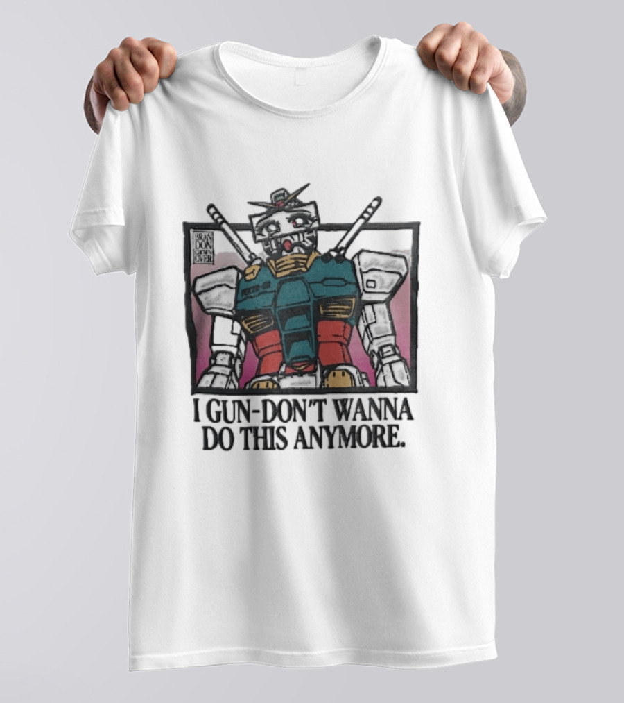 Brandon Crownover Gundam Robot Crying Anime Eyes I Gun Dont Wanna Do This Anymore T-Shirt