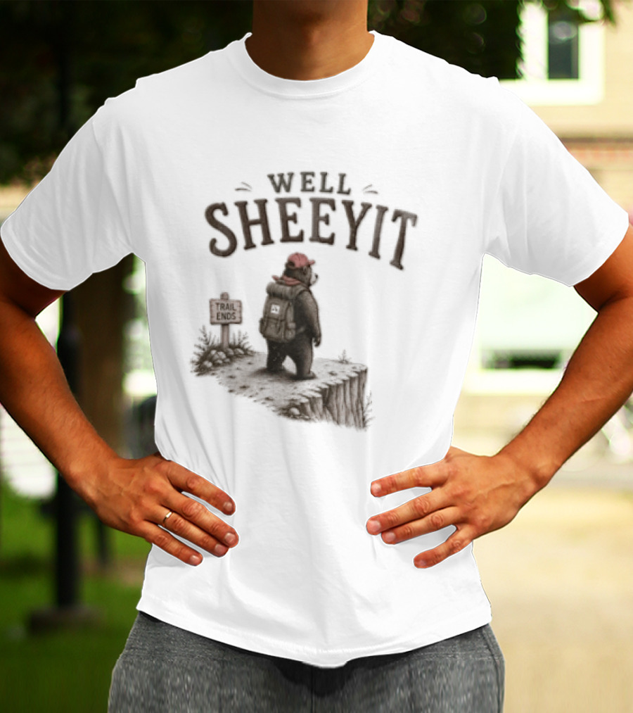 Well Sheeyit Bear Backpack Cliff Edge Trail Ends T-Shirt