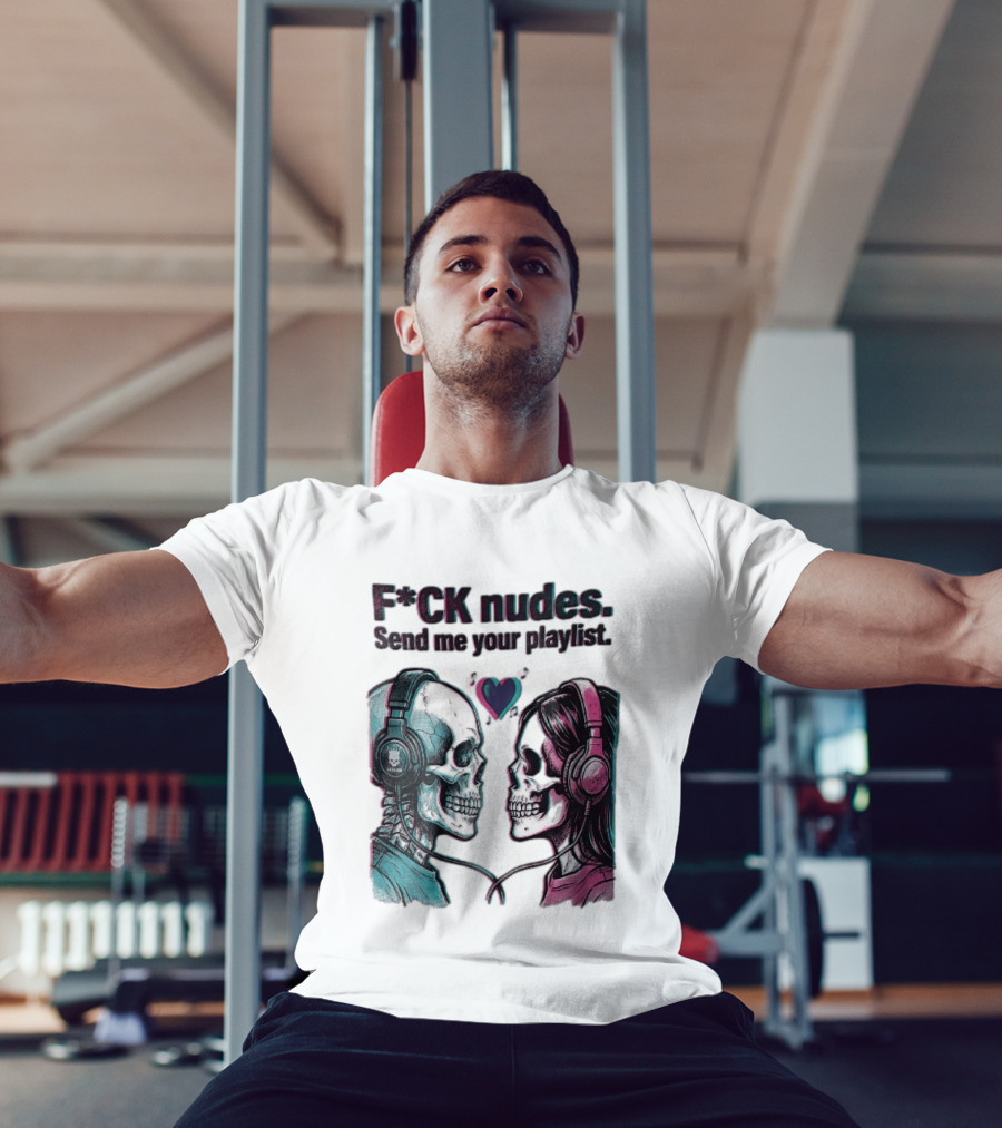 Fck Nudes Send Me Your Playlist Skeletons Headphones Heart Music Notes Neon T-Shirt
