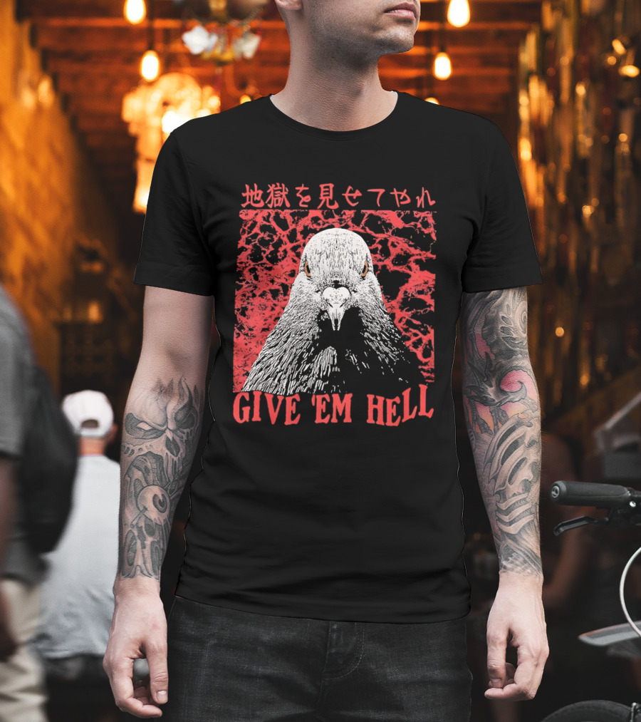 Give 'Em Hell Pigeon Bird T-Shirt