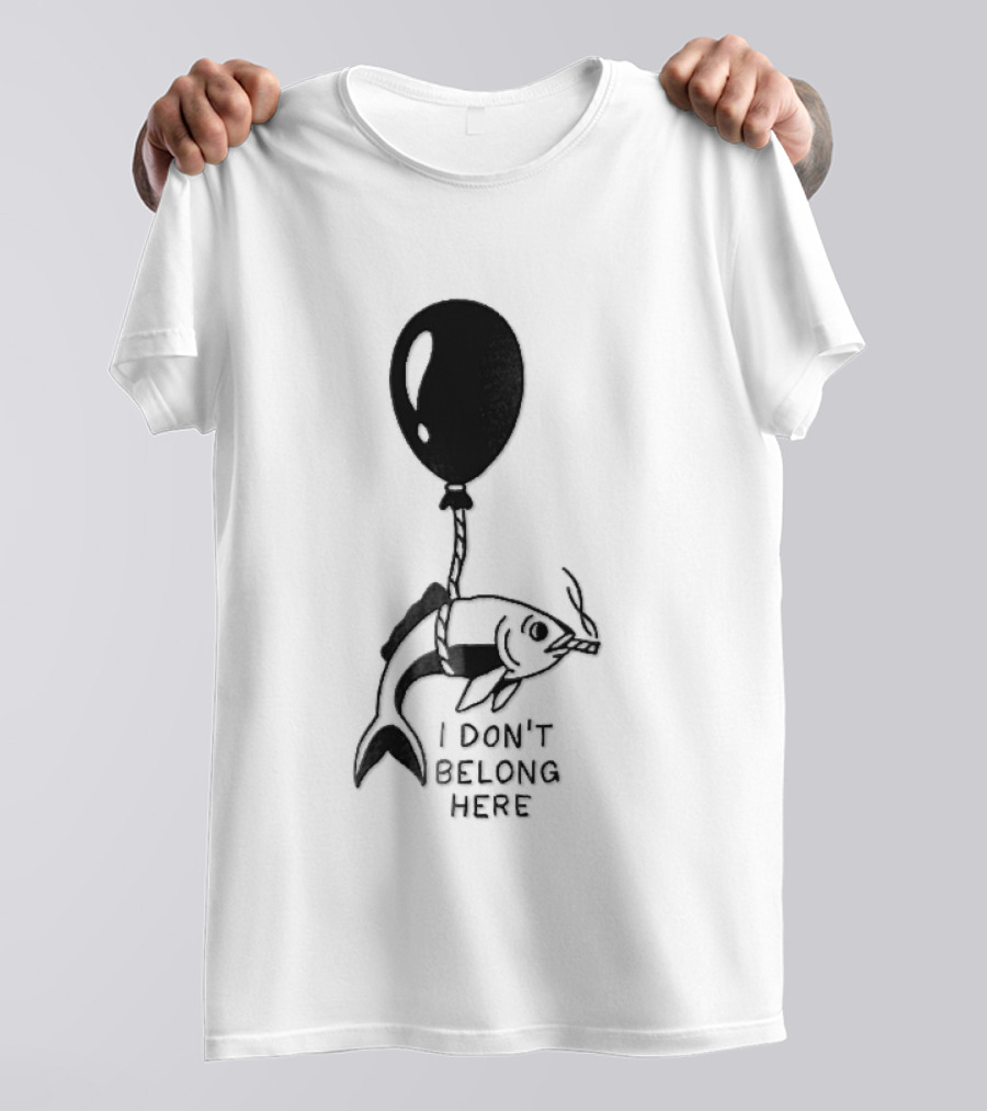 I Don't Belong Here Fish Balloon T-Shirt