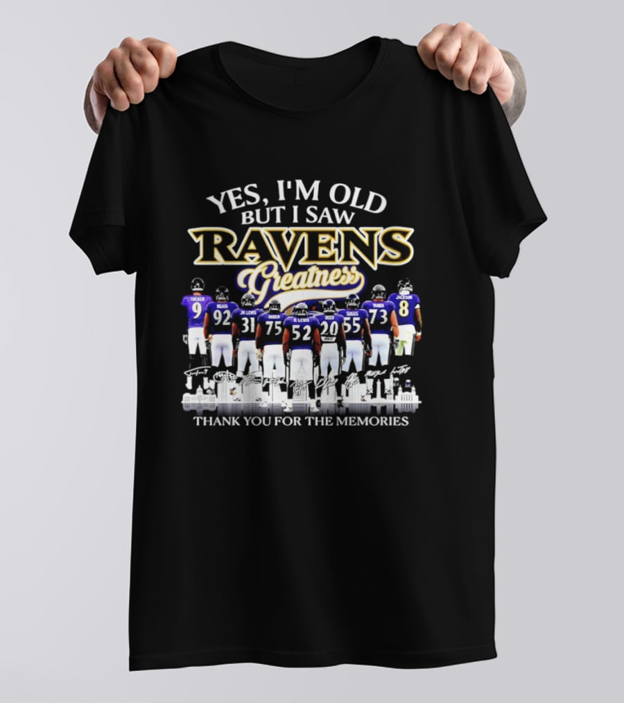 Yes I'm Old But I Saw Ravens Greatness Thank You For The Memories T-Shirt