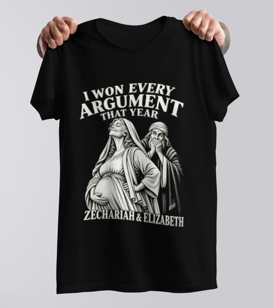 I Won Every Argument That Year Zechariah Elizabeth T-Shirt