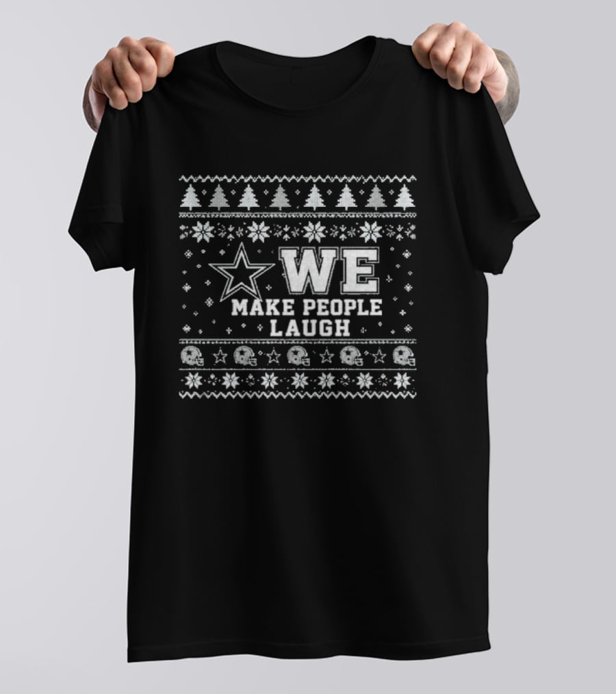 We Make People Laugh Ugly Christmas Cowboys Star Snowflakes Trees T-Shirt