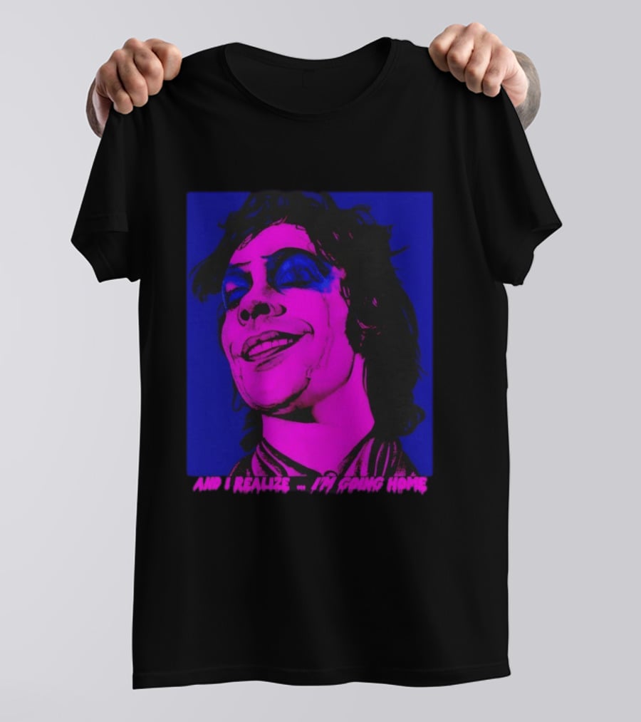 Dr. Frank N Furter Tim Curry Rocky Horror Picture Show And I Realize I'm Going Home T-Shirt