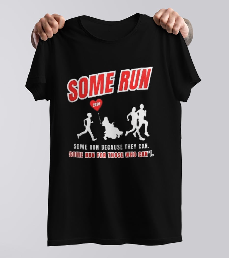 Some Run 2026 Because They Can Some Run For Those Who Can't T-Shirt
