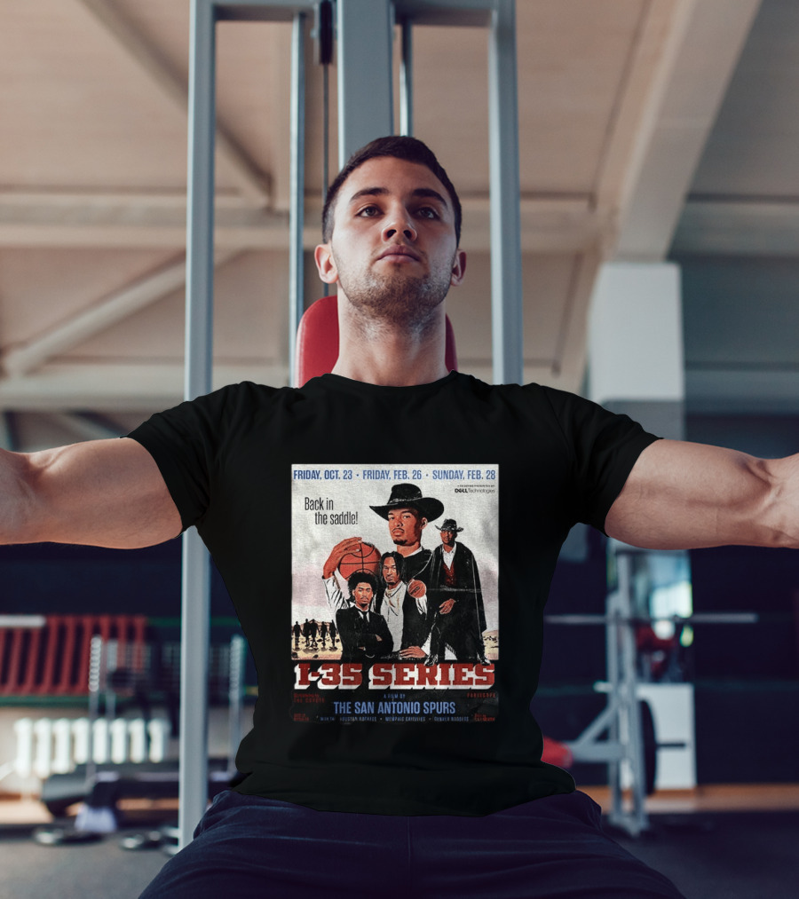Friday Oct 23 Friday Feb 26 Sunday Feb 28 Back In The Saddle L 35 Series A Film By The San Antonio Spurs T-Shirt