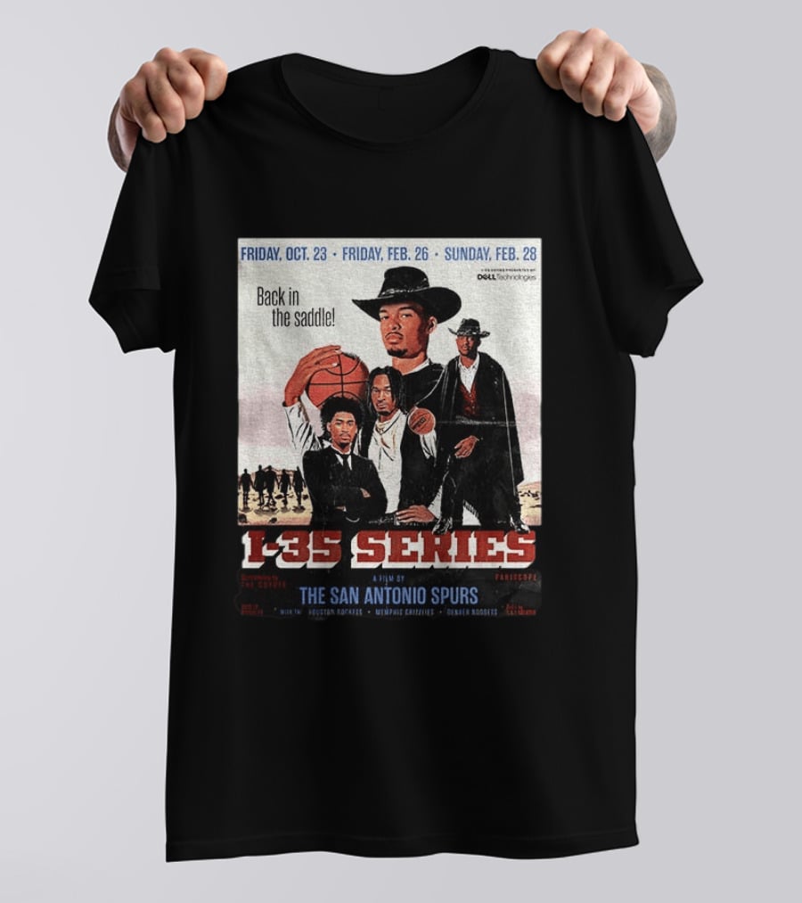 Friday Oct 23 Friday Feb 26 Sunday Feb 28 Back In The Saddle L 35 Series A Film By The San Antonio Spurs T-Shirt