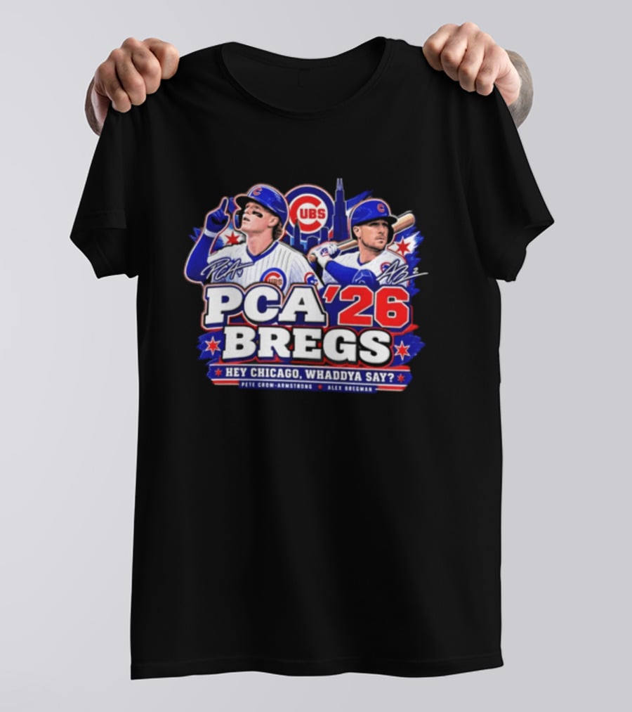 PCA 26 Bregs Chicago Cubs Hey Chicago Pete Crow Armstrong Alex Bregman T-Shirt