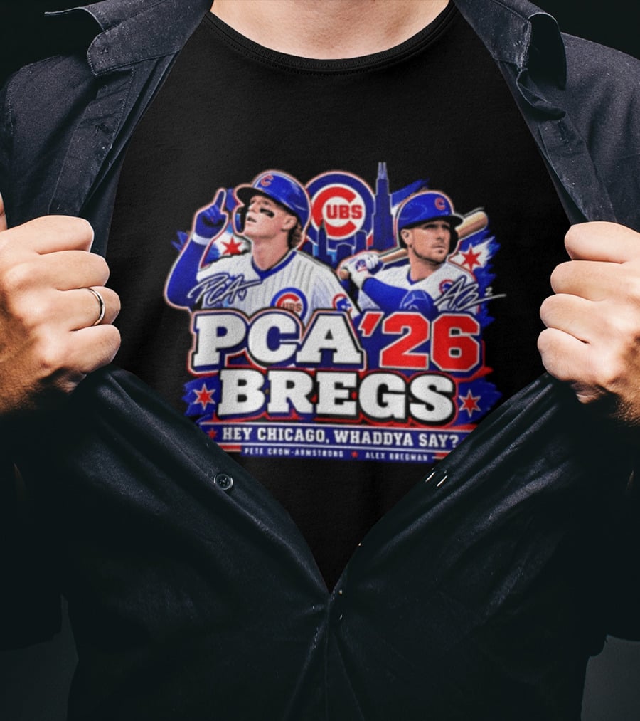 PCA 26 Bregs Chicago Cubs Hey Chicago Pete Crow Armstrong Alex Bregman T-Shirt