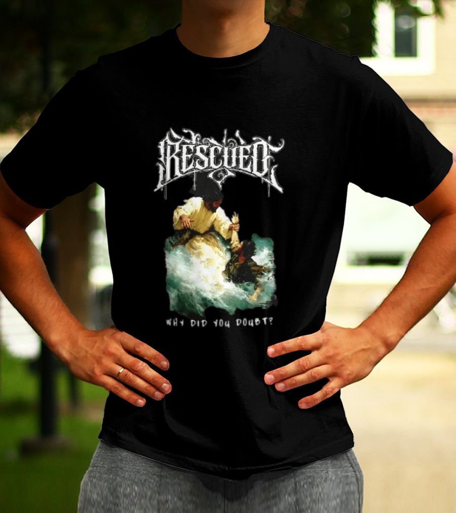 Rescued Jesus Saving Man From Water Why Did You Doubt T-Shirt