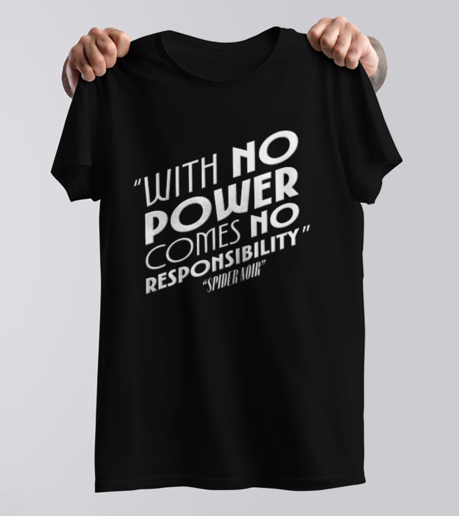 With No Power Comes No Responsibility Spider Noir T-Shirt