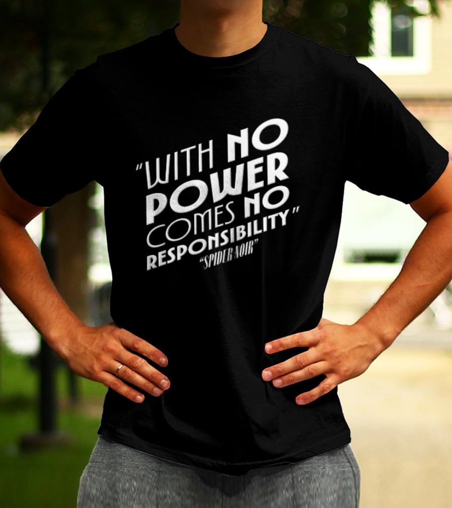 With No Power Comes No Responsibility Spider Noir T-Shirt