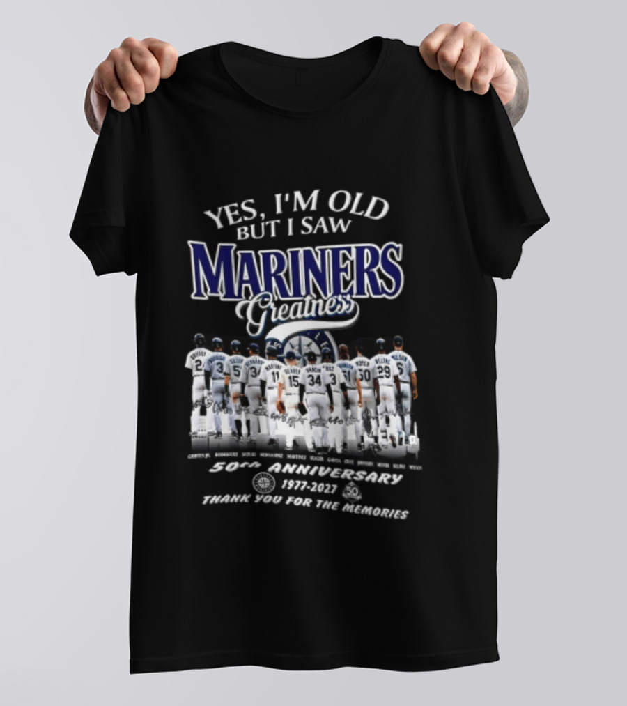 Yes I'm Old But I Saw Mariners Greatness 50th Anniversary Thank You For The Memories T-Shirt
