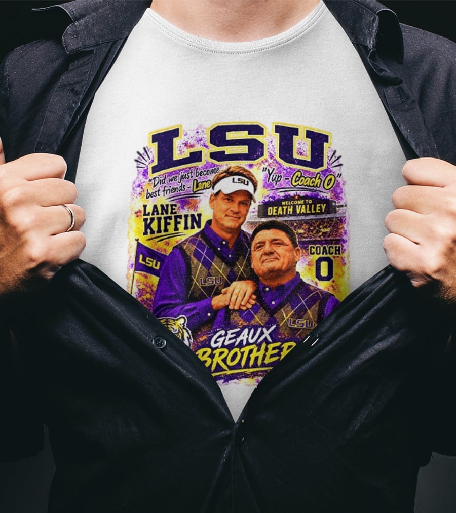 LSU Tigers Lane Kiffin Coach O Geaux Brothers Welcome To Death Valley T-Shirt