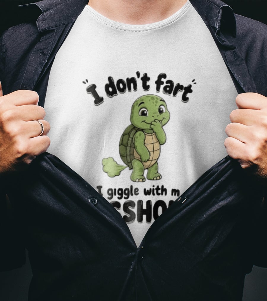 I Don't Fart I Giggle With My Asshole Turtle T-Shirt