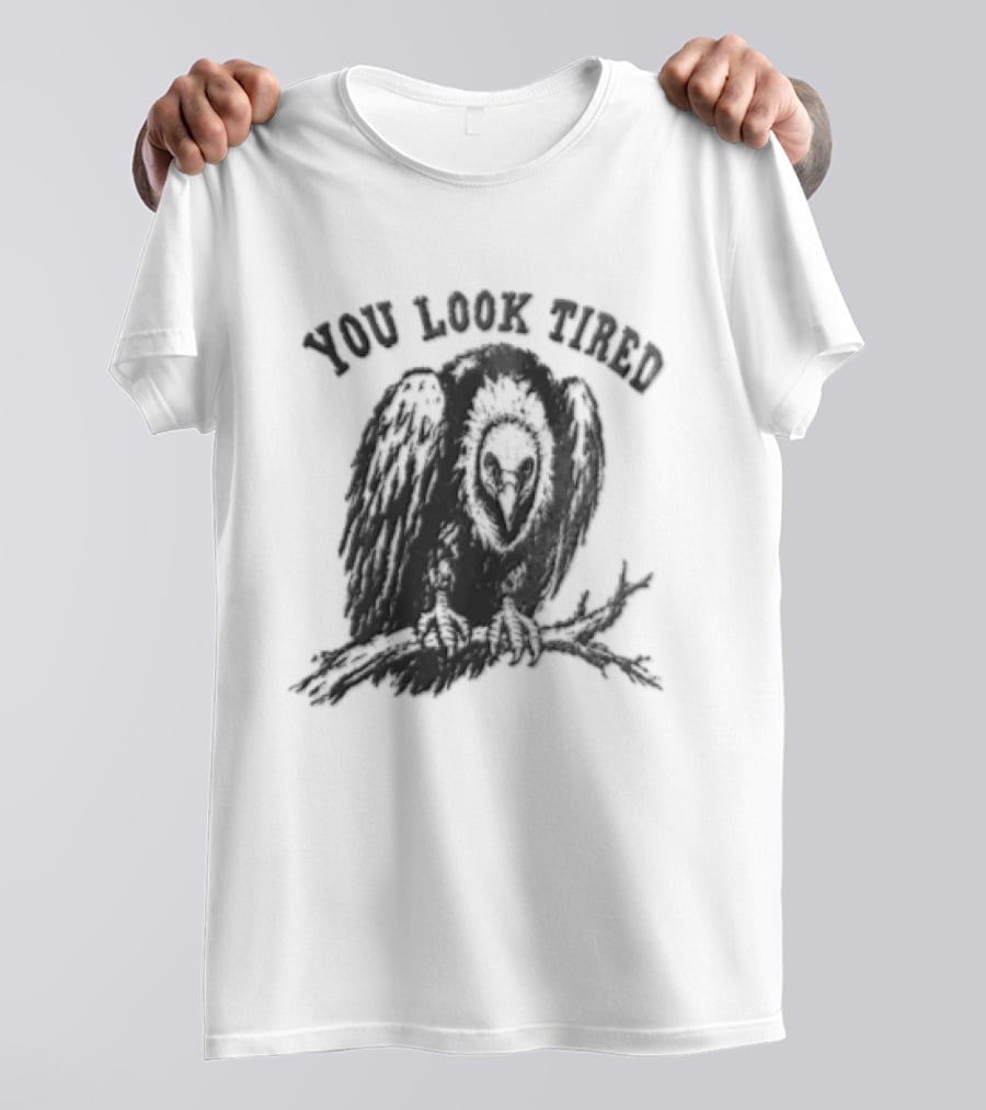 You Look Tired Vulture Sitting On Branch T-Shirt