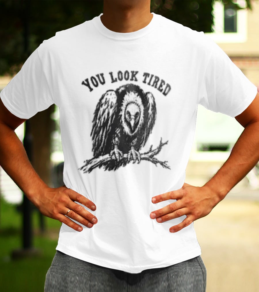 You Look Tired Vulture Sitting On Branch T-Shirt