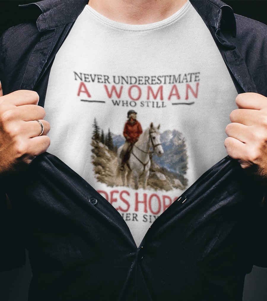 Never Underestimate A Woman Who Still Rides Horses In Her Sixties Rugged Mountain Adventure T-Shirt